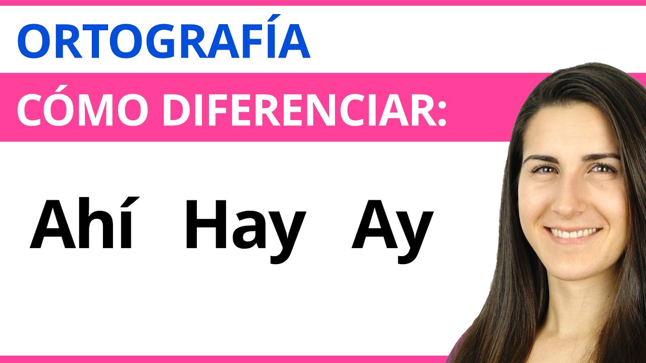 Ay, Hay y Ahí | Cómo Diferenciarlas Correctamente